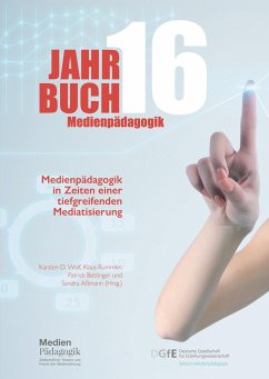 Jahrbuch Medienpädagogik 16: Medienpädagogik in Zeiten einer tiefgreifenden Mediatisierung - und Autoren, Autorinnen;Koppel, Ilka;D. Wolf, Karsten