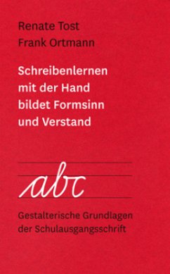 Schreibenlernen mit der Hand bildet Formsinn und Verstand - Tost, Renate;Ortmann, Frank