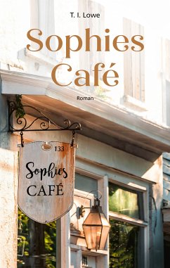 Sophies Café (eBook, ePUB) - Lowe, T. I.