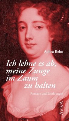 Werke: Ich lehne es ab, meine Zunge im Zaum zu halten (Band 1); Fliegen sollst du (Band 2) - Behn, Aphra