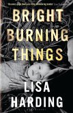 Bright Burning Things (eBook, PDF)