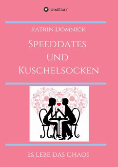 Speeddates und Kuschelsocken - Domnick, Katrin