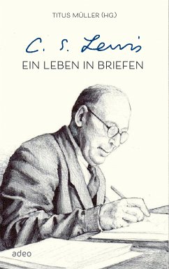 C.S. Lewis - Ein Leben in Briefen (eBook, ePUB) - Müller, Titus