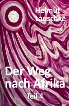 Der Weg nach Afrika - Teil 4 - Lauschke, Helmut