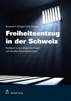 Freiheitsentzug in der Schweiz (eBook, PDF) - Brägger, Benjamin F.; Zangger, Tanja