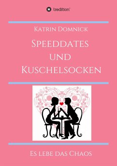 Speeddates und Kuschelsocken - Domnick, Katrin