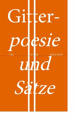 Gitterpoesie und Sätze (eBook, ePUB) - Rudolph, Tim Oliver