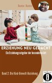 Erziehung neu gedacht - Ein Erziehungsratgeber der besonderen Art: Band 2: Die Kind-Umwelt-Beziehung (eBook, ePUB)
