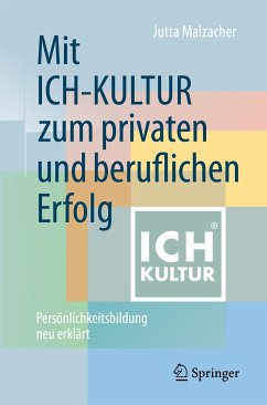 Mit ICH-KULTUR zum privaten und beruflichen Erfolg (eBook, PDF) - Malzacher, Jutta