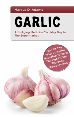 Garlic - Anti-Aging You May Buy in the Supermarket - Adams, Marcus D.