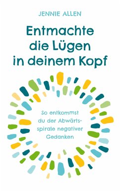 Entmachte die Lügen in deinem Kopf (eBook, ePUB) - Allen, Jennie