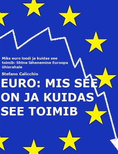 EURO: mis see on ja kuidas see toimib (eBook, ePUB) - Calicchio, Stefano