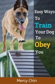 Easy Ways To Train Your Dog To Obey You (eBook, ePUB)