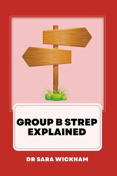 Group B Strep Explained (eBook, ePUB) - Wickham, Sara