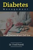 Diabetes Management What Doctors Won't Tell You (eBook, ePUB)