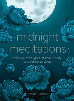 Midnight Meditations: Calm Your Thoughts, Still Your Body, and Return to Sleep - Ackerman, Courtney E.