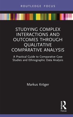 Studying Complex Interactions and Outcomes Through Qualitative Comparative Analysis - Kröger, Markus