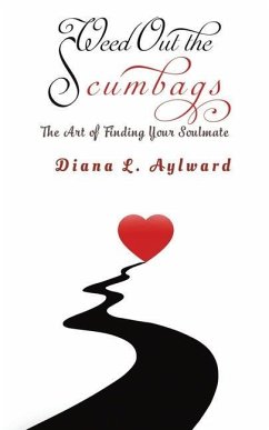 Weed Out the Scumbags: The Art of Finding Your Soulmate - Aylward, Diana L.