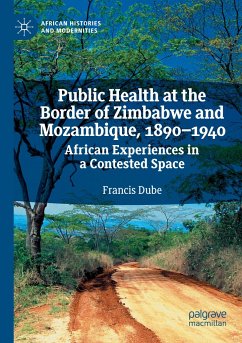 Public Health at the Border of Zimbabwe and Mozambique, 1890¿1940 - Dube, Francis