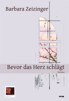 Bevor das Herz schlägt - Zeizinger, Barbara