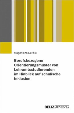 Berufsbezogene Orientierungsmuster von Lehramtsstudierenden im Hinblick auf schulische Inklusion (eBook, PDF) - Gercke, Magdalena