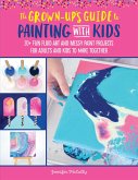 The Grown-Up's Guide to Painting with Kids (eBook, ePUB)