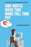 The Little Book of Passive Income : Side Hustle Ideas That Make Full Time pay (eBook, ePUB)