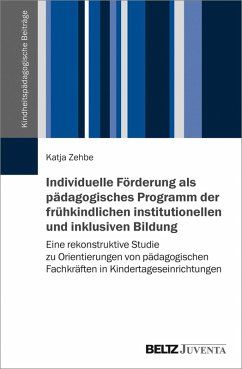 Individuelle Förderung als pädagogisches Programm der frühkindlichen institutionellen und inklusiven Bildung (eBook, PDF) - Zehbe, Katja