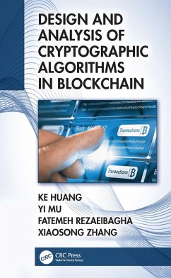 Design and Analysis of Cryptographic Algorithms in Blockchain (eBook, PDF) - Huang, Ke; Mu, Yi; Rezaeibagha, Fatemeh; Zhang, Xiaosong
