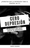 Cero Depresión: Poderosos tips para vencer la depresión (eBook, ePUB)