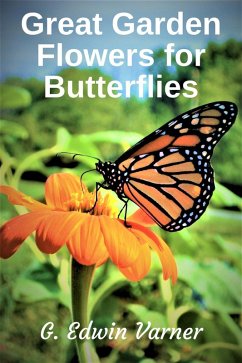 Great Garden Flowers for Butterflies (eBook, ePUB) - Varner, G. Edwin