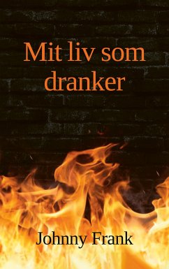 Mit liv som dranker (eBook, ePUB) - Frank, Johnny