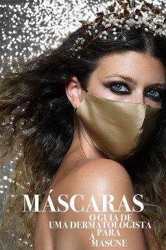 Máscaras: o guia de uma dermatologista para a mascne (eBook, ePUB) - Teo, Wan Lin