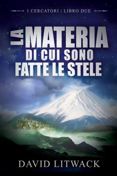 Cover La Materia di cui sono Fatte le Stelle (I Cercatori - Libro 2) (eBook, ePUB)