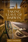 Taking Leave of Darwin: A Longtime Agnostic Discovers the Case for Design (eBook, ePUB)