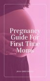 Pregnancy Guide For First Time Moms (eBook, ePUB)