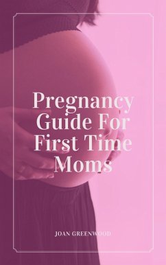 Cover Pregnancy Guide For First Time Moms (eBook, ePUB)