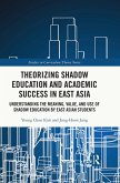 Theorizing Shadow Education and Academic Success in East Asia (eBook, PDF)