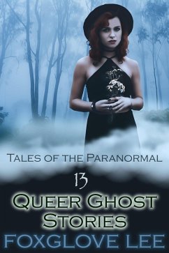 13 Queer Ghost Stories (eBook, ePUB) - Lee, Foxglove