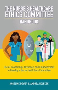 The Nurse's Healthcare Ethics Committee Handbook (eBook, ePUB) - Dewey, Angeline; Holecek, Andrea