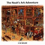 The Noah's Ark Adventure (Bible Story Adventure Series) (eBook, ePUB) The Noah's Ark Adventure (Bible Story Adventure Series) (eBook, ePUB)