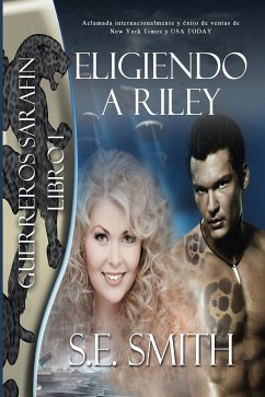 Eligiendo a Riley (Guerreros Sarafin, #1) (eBook, ePUB) - Smith, S. E.