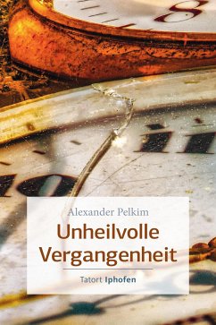 Unheilvolle Vergangenheit (eBook, PDF) - Pelkim, Alexander