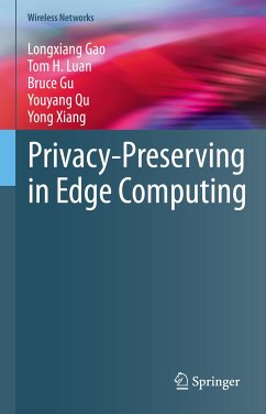 Privacy-Preserving in Edge Computing (eBook, PDF) - Gao, Longxiang; Luan, Tom H.; Gu, Bruce; Qu, Youyang; Xiang, Yong