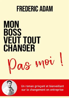 Mon boss veut tout changer, pas moi (eBook, ePUB) - Adam, Frédéric