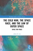 The Cold War, the Space Race, and the Law of Outer Space (eBook, ePUB)