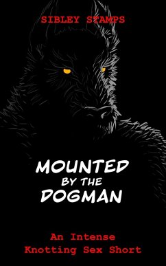 Cover Mounted by the Dogman: An Intense Knotting Sex Short (eBook, ePUB)