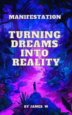 Manifestation: Turning Dreams Into Reality (eBook, ePUB) - Wilson, James