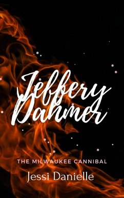 Jeffery Dahmer: The Milwaukee Cannibal (eBook, ePUB) - Danielle, Jessi