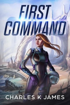 First Command (Alliance Cadets, #1) (eBook, ePUB) - James, Charles K